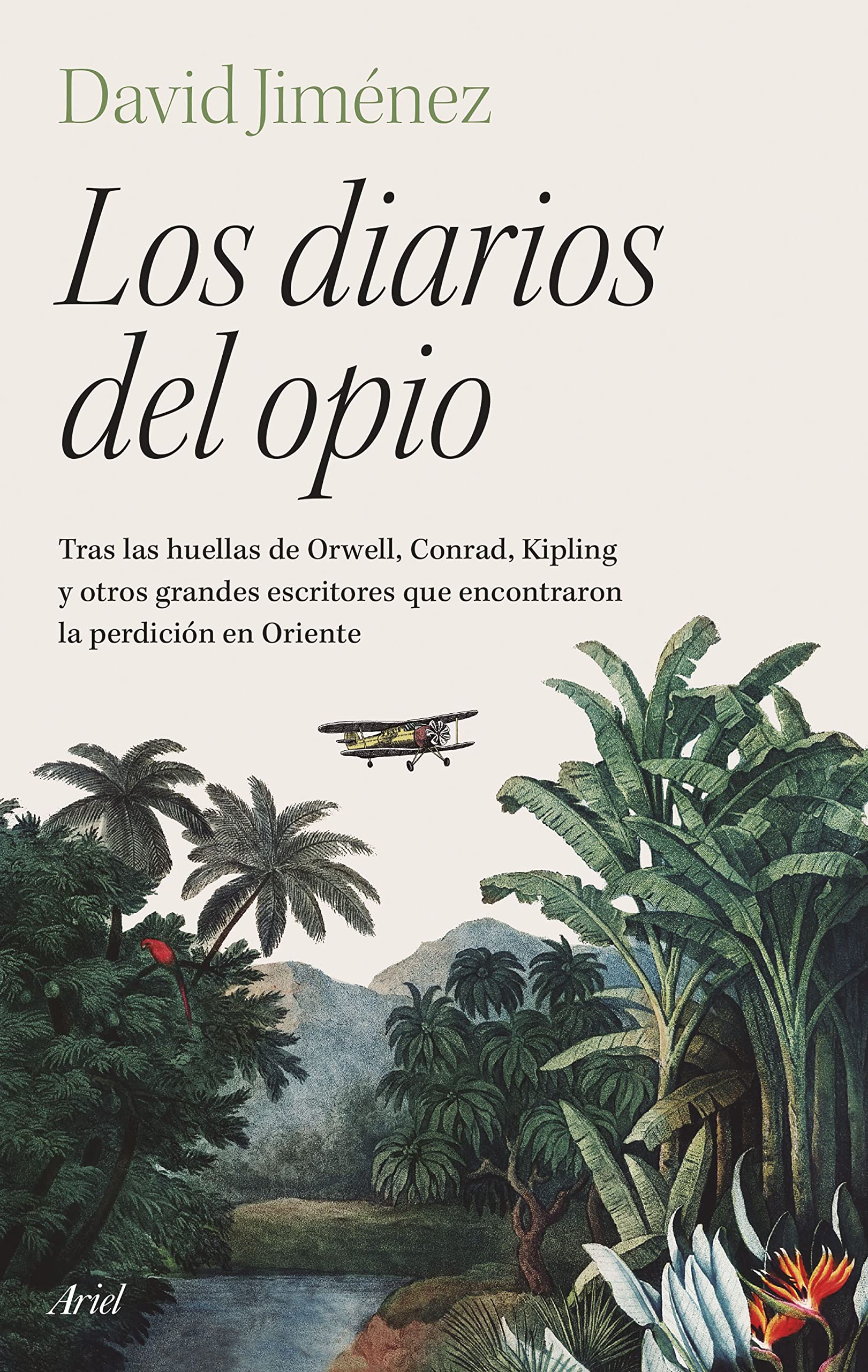 Los diarios del opio : tras las huellas de Orwell, Conrad, Kipling y otros grandes escritores que encontraron la perdición en Oriente