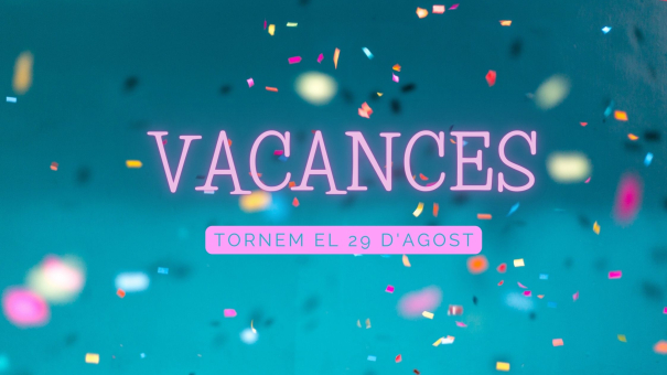 Vacances fins al 29 d'agost
