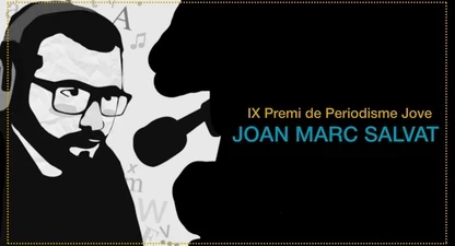 El 30 de gener es coneixerà el veredicte del IX Premi de Periodisme Jove Joan Marc Salvat